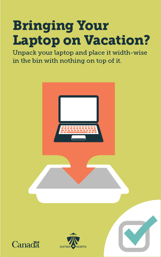 Bringing your laptop on vacation? Unpack your laptop and place it width-wise in the bin with nothing on top of it.